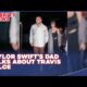 Interesting : Passenger Seated Beside Taylor Swift’s Dad Claims He Talked about Travis Kelce...