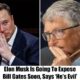 Shocking : Elon Musk Is Going To Expose Bill Gates Soon, Says ‘He’s Evil’...