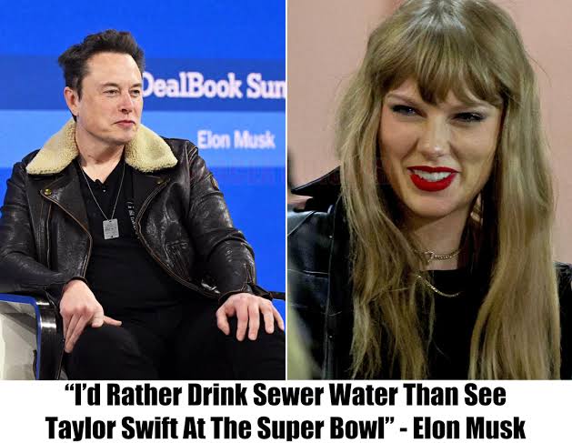 Elon Musk declares: ‘I’d rather drink sewer water than watch Taylor Swift at the Super Bowl’ – You won’t believe why!